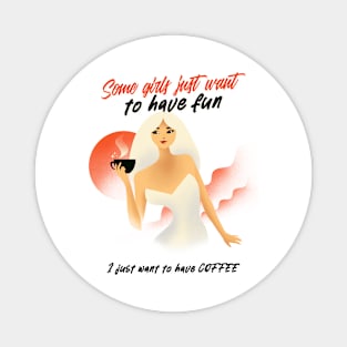 I just want to have Coffee Magnet